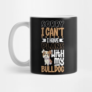 I have plans with my Bulldog Mug